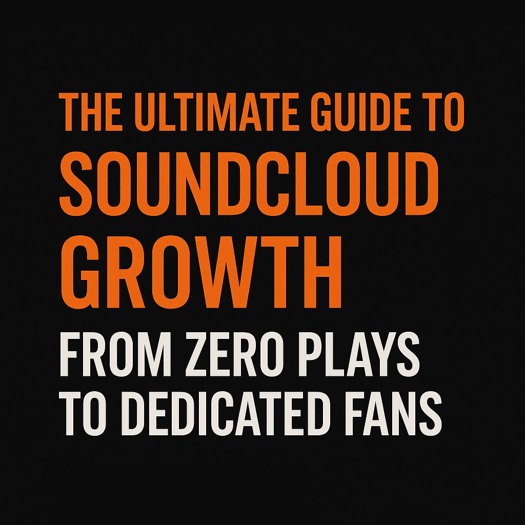 The Ultimate Guide to SoundCloud Growth